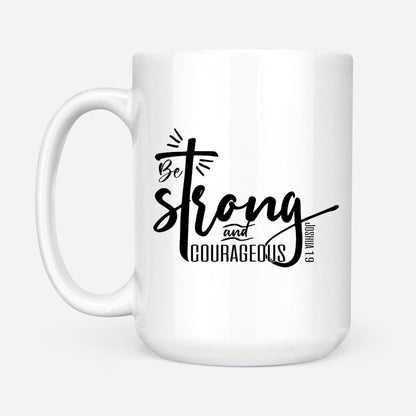 Christian Mug, Be Strong And Courageous Joshua 19 Christian Coffee Mug, Religious Coffee Mugs, Scripture Coffee Mugs