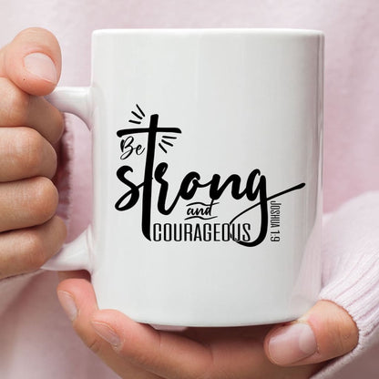 Christian Mug, Be Strong And Courageous Joshua 19 Christian Coffee Mug, Religious Coffee Mugs, Scripture Coffee Mugs