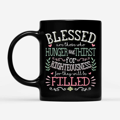 Christian Mug, Blessed Are Those Who Hunger And Thirst For Righteousness Christian Coffee Mug, Religious Coffee Mugs, Scripture Coffee Mugs