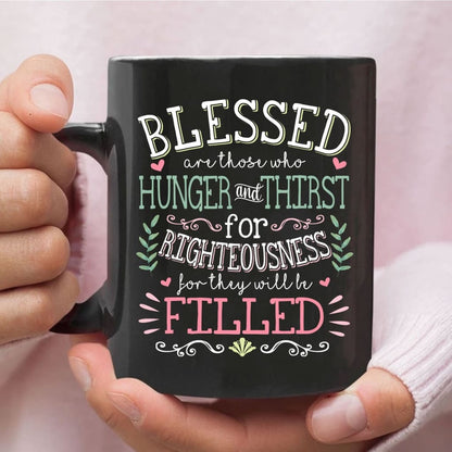 Christian Mug, Blessed Are Those Who Hunger And Thirst For Righteousness Christian Coffee Mug, Religious Coffee Mugs, Scripture Coffee Mugs