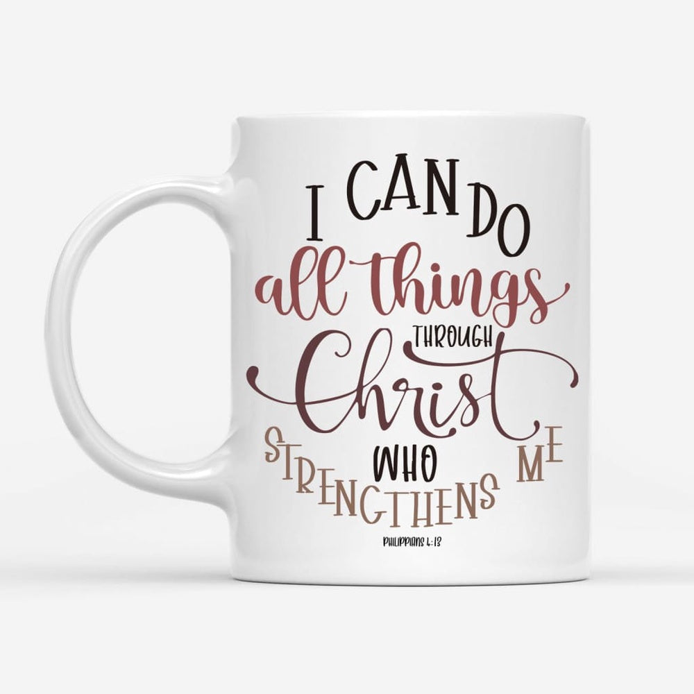 Christian Mug, Christian Mugs Philippians 413 I Can Do All Things Through Christ Coffee Mug, Religious Coffee Mugs, Scripture Coffee Mugs