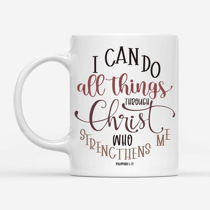 Christian Mug, Christian Mugs Philippians 413 I Can Do All Things Through Christ Coffee Mug, Religious Coffee Mugs, Scripture Coffee Mugs