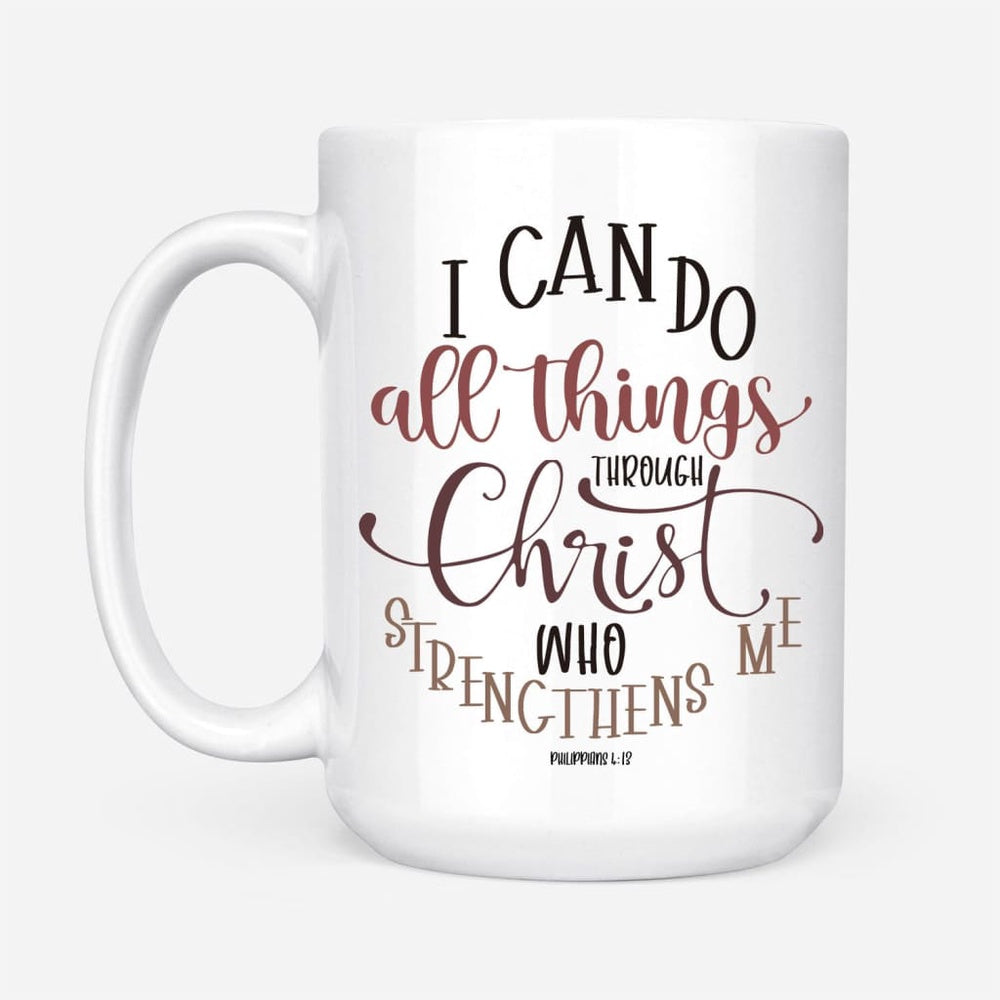 Christian Mug, Christian Mugs Philippians 413 I Can Do All Things Through Christ Coffee Mug, Religious Coffee Mugs, Scripture Coffee Mugs
