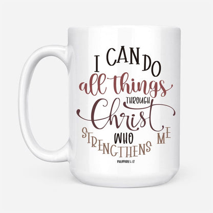 Christian Mug, Christian Mugs Philippians 413 I Can Do All Things Through Christ Coffee Mug, Religious Coffee Mugs, Scripture Coffee Mugs