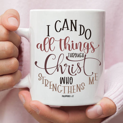 Christian Mug, Christian Mugs Philippians 413 I Can Do All Things Through Christ Coffee Mug, Religious Coffee Mugs, Scripture Coffee Mugs
