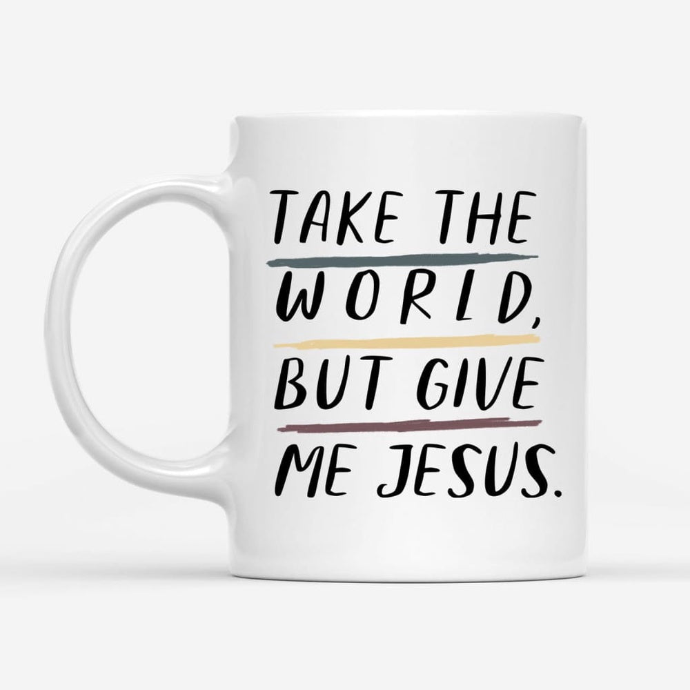 Christian Mug, Christian Mugs Take The World But Give Me Jesus Coffee Mug, Religious Coffee Mugs, Scripture Coffee Mugs