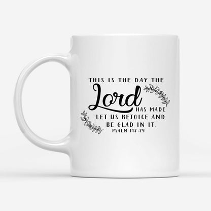 Christian Mug, Christian Mugs This Is The Day The Lord Has Made Coffee Mug, Religious Coffee Mugs, Scripture Coffee Mugs