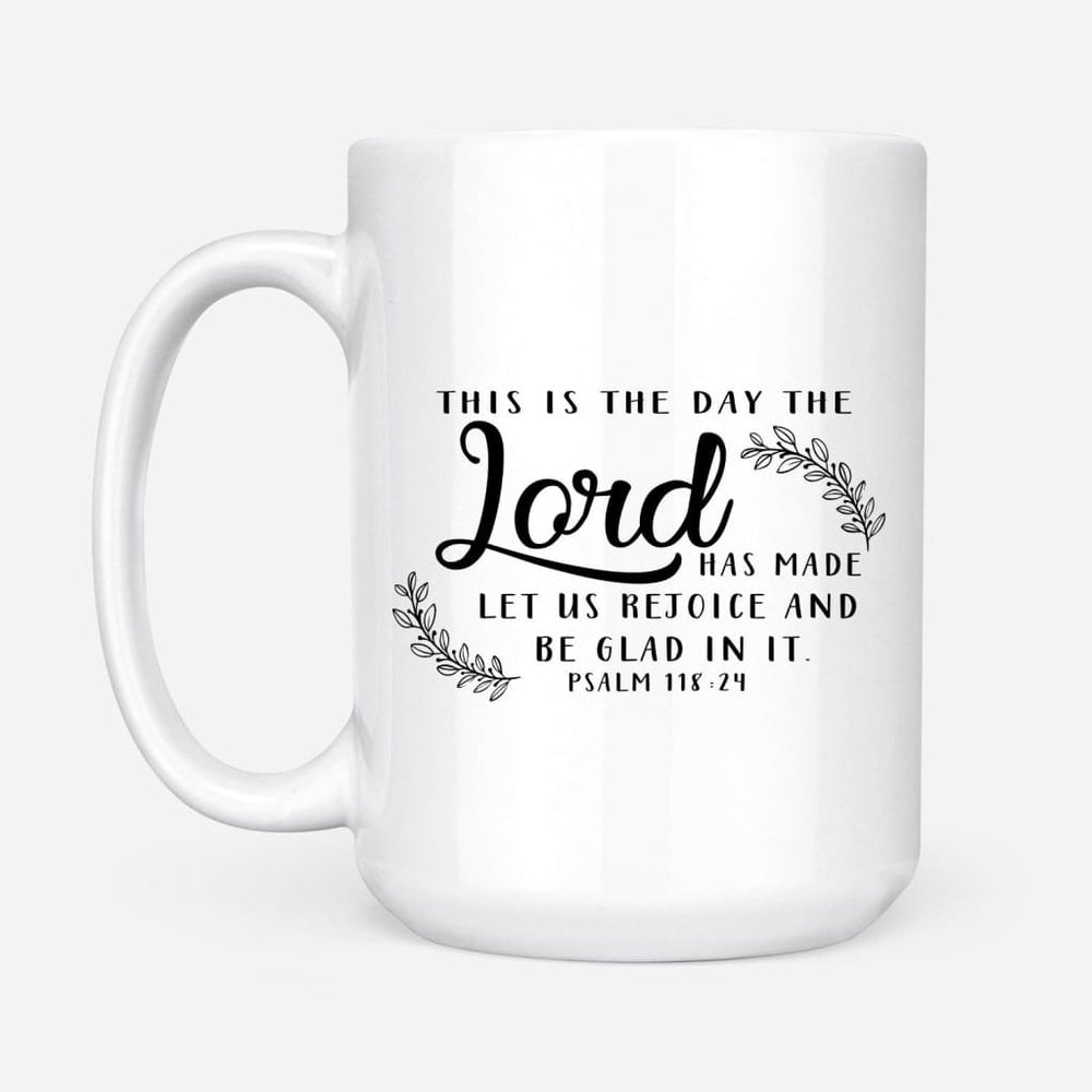 Christian Mug, Christian Mugs This Is The Day The Lord Has Made Coffee Mug, Religious Coffee Mugs, Scripture Coffee Mugs