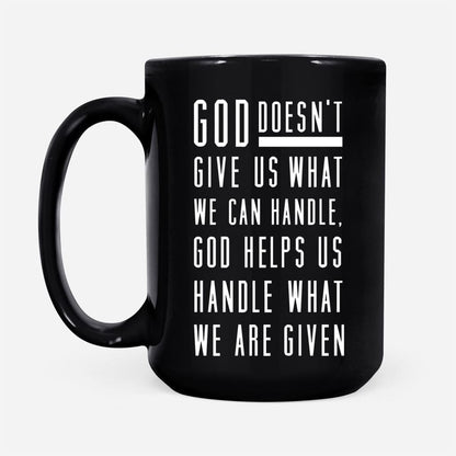 Christian Mug, God Helps Us Handle What We Are Given Coffee Mug, Religious Coffee Mugs, Scripture Coffee Mugs
