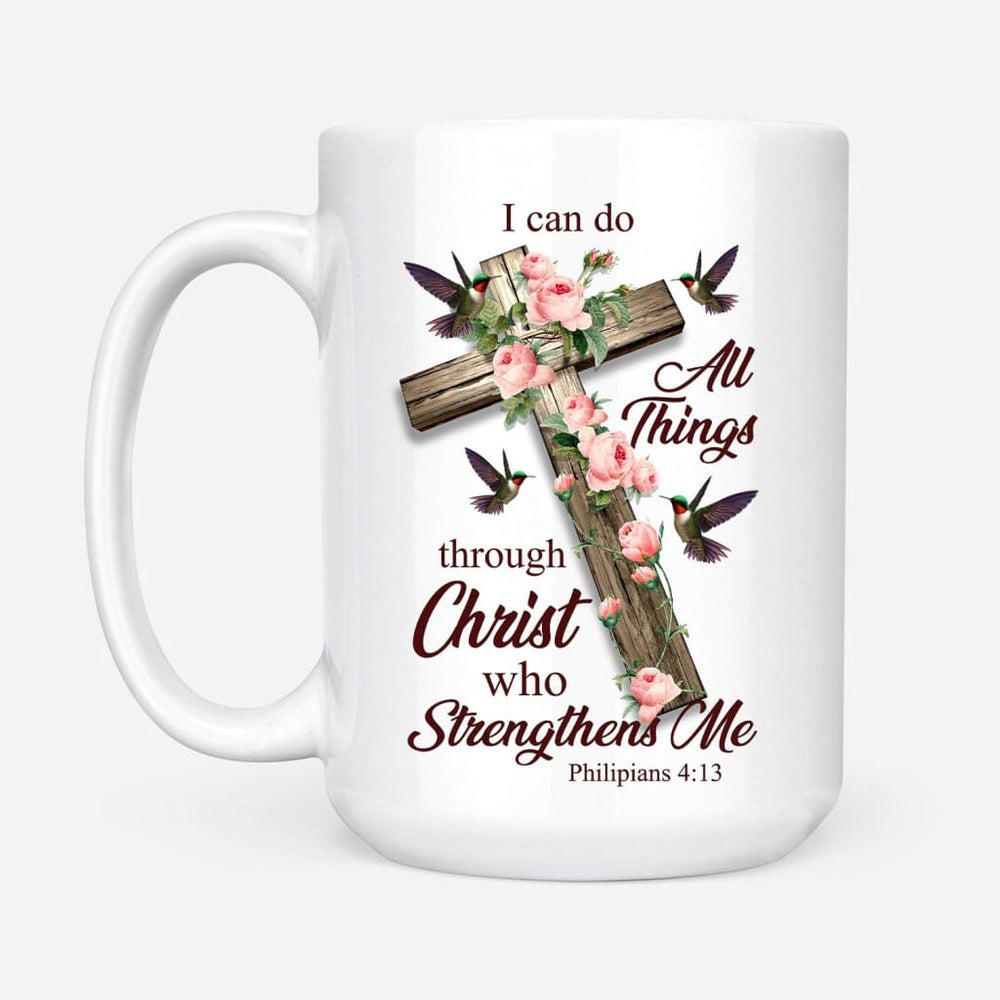 Christian Mug, I Can Do All Things Through Christ, Cross With Flowers, Coffee Mug, Religious Coffee Mugs, Scripture Coffee Mugs