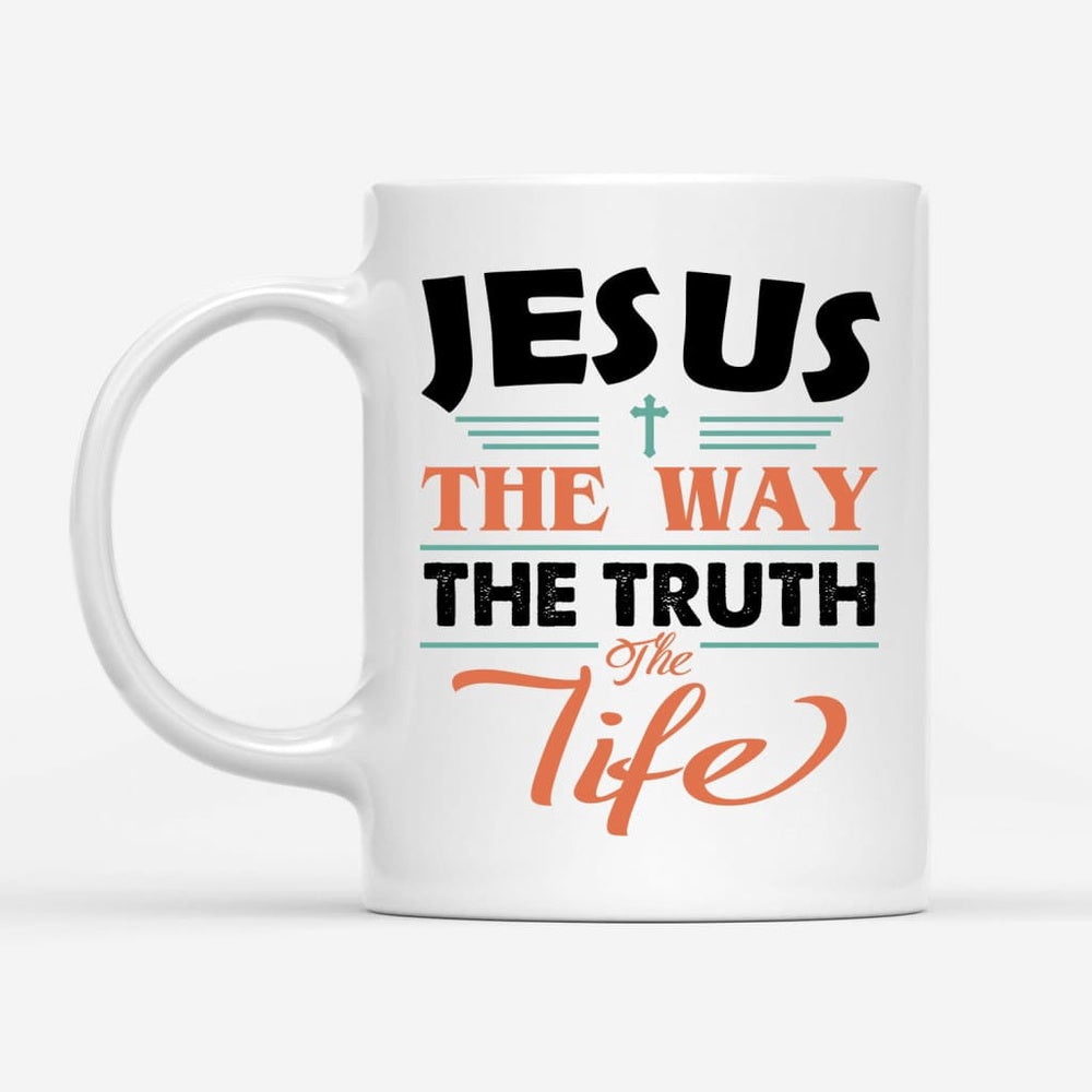 Christian Mug, Jesus Coffee Mug, Jesus The Way The Truth And The Life, Religious Coffee Mugs, Scripture Coffee Mugs