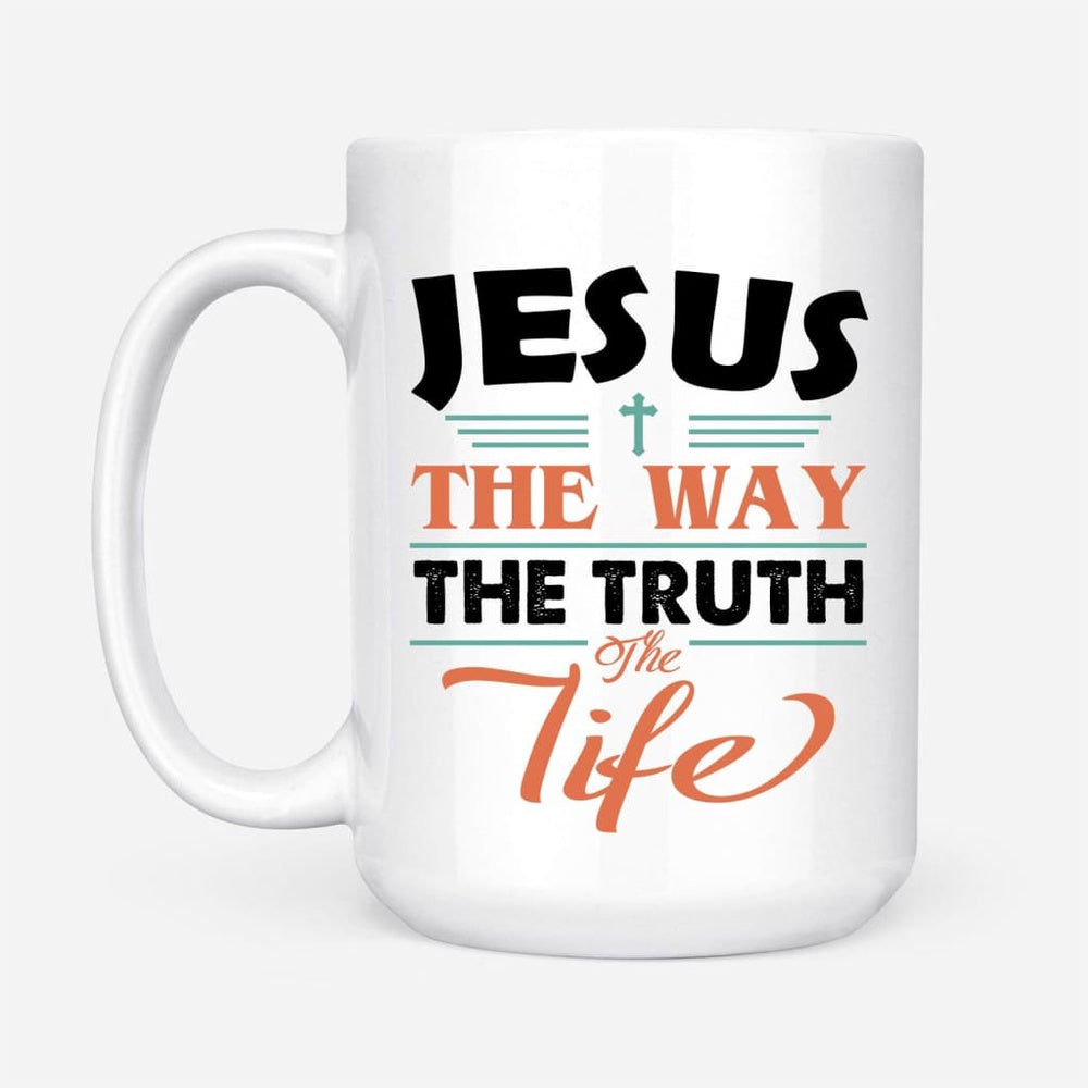 Christian Mug, Jesus Coffee Mug, Jesus The Way The Truth And The Life, Religious Coffee Mugs, Scripture Coffee Mugs