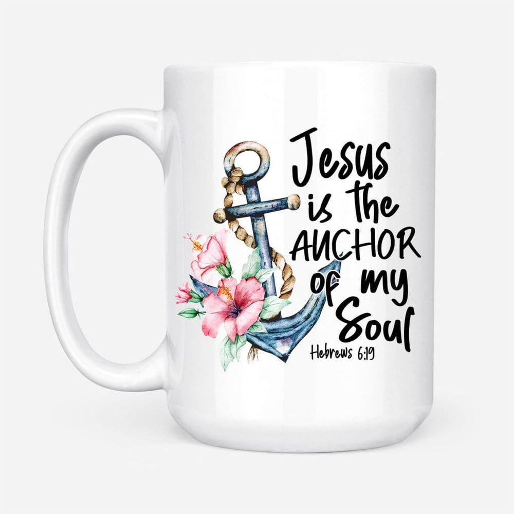 Christian Mug, Jesus Is The Anchor Of My Soul Hebrews 619 Coffee Mug, Religious Coffee Mugs, Scripture Coffee Mugs
