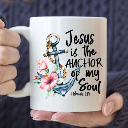 Christian Mug, Jesus Is The Anchor Of My Soul Hebrews 619 Coffee Mug, Religious Coffee Mugs, Scripture Coffee Mugs