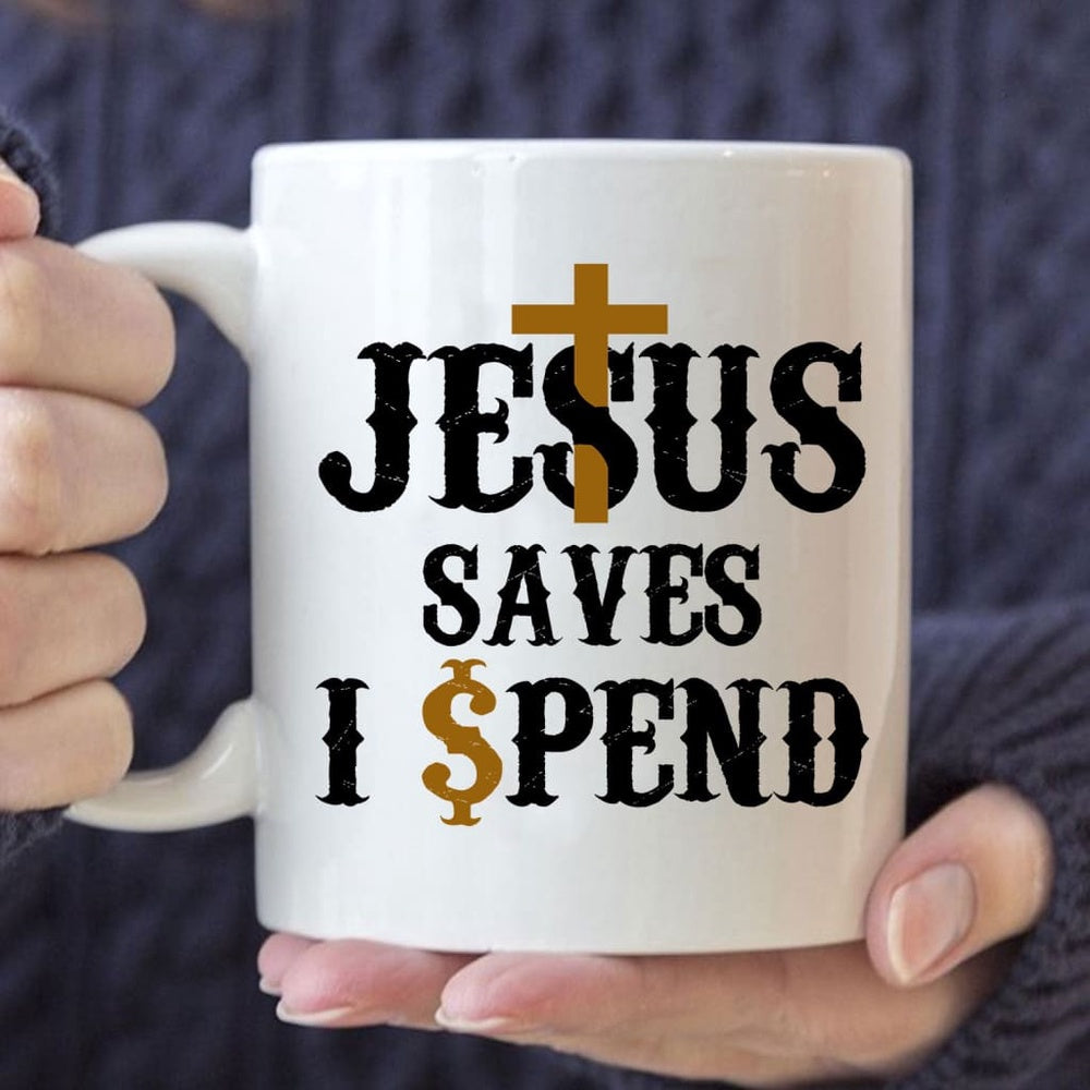 Christian Mug, Jesus Saves I Spend Mug, Jesus Coffee Mug, Religious Coffee Mugs, Scripture Coffee Mugs