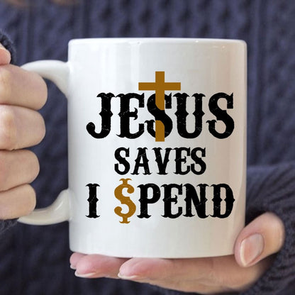 Christian Mug, Jesus Saves I Spend Mug, Jesus Coffee Mug, Religious Coffee Mugs, Scripture Coffee Mugs