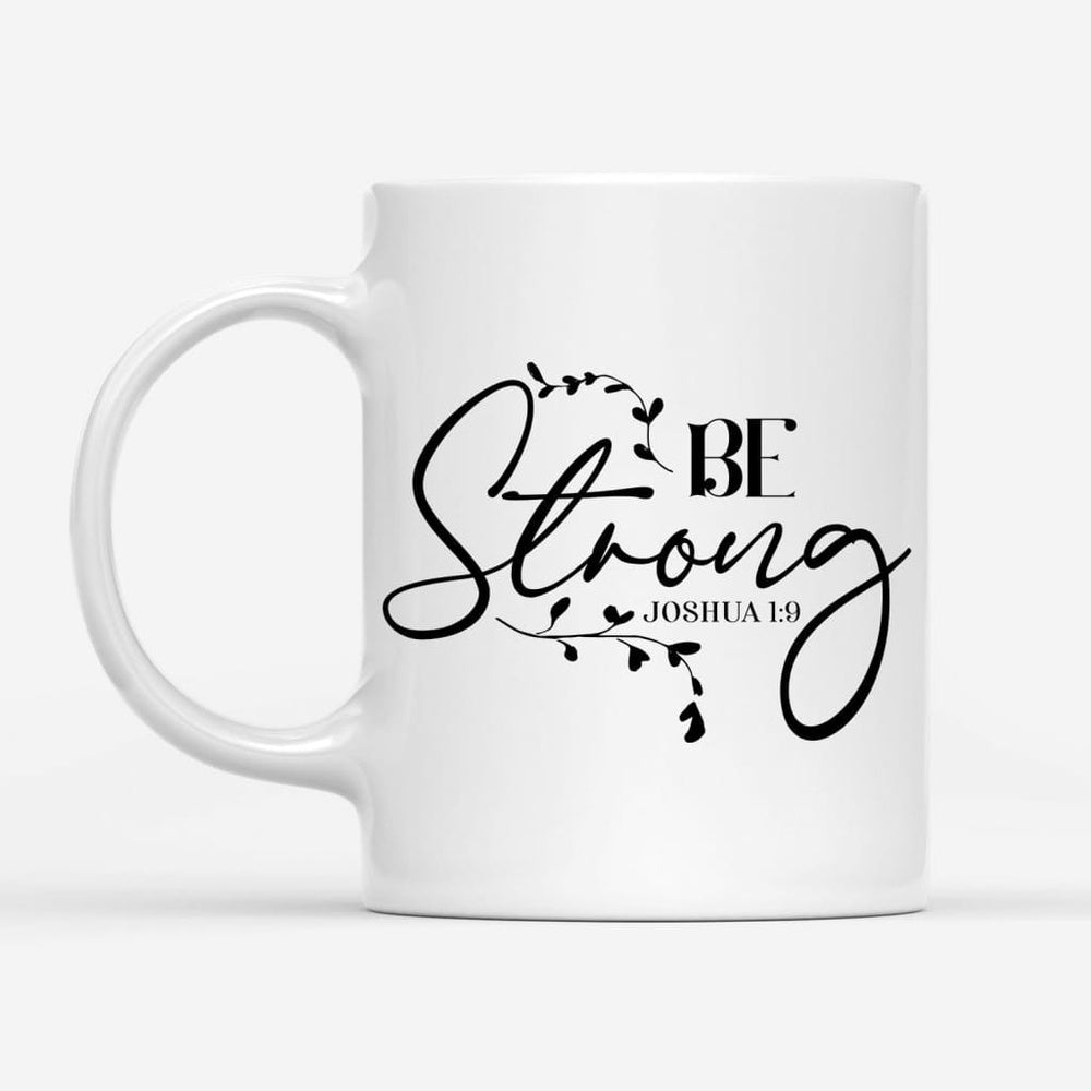 Christian Mug, Joshua 19 Be Strong Coffee Mug, Religious Coffee Mugs, Scripture Coffee Mugs