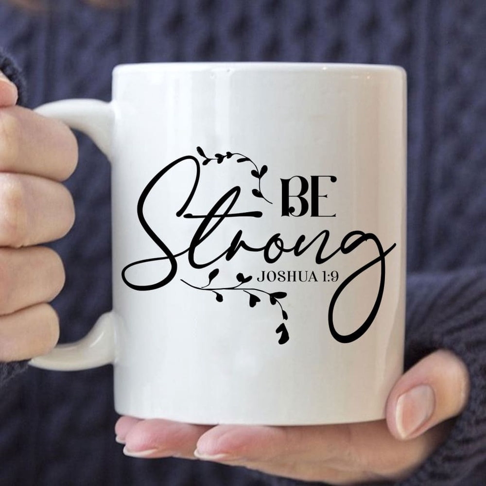 Christian Mug, Joshua 19 Be Strong Coffee Mug, Religious Coffee Mugs, Scripture Coffee Mugs