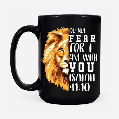 Christian Mug, Lion Of Judah, Do Not Fear For I Am With You Coffee Mug, Religious Coffee Mugs, Scripture Coffee Mugs