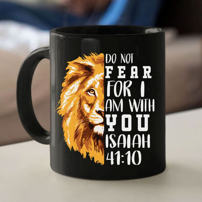 Christian Mug, Lion Of Judah, Do Not Fear For I Am With You Coffee Mug, Religious Coffee Mugs, Scripture Coffee Mugs