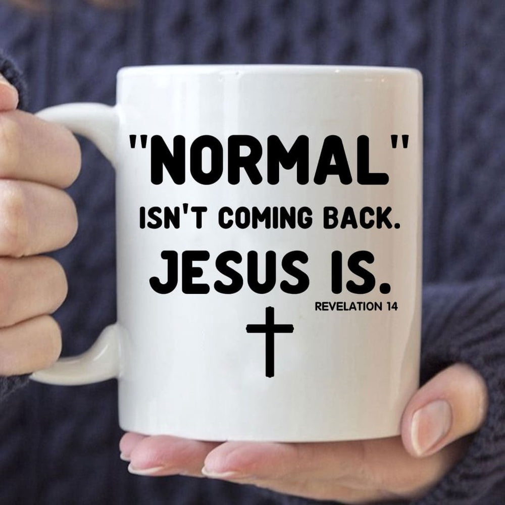 Christian Mug, Normal Isnt Coming Back Jesus Is Revelation 14 Christian Coffee Mug, Religious Coffee Mugs, Scripture Coffee Mugs