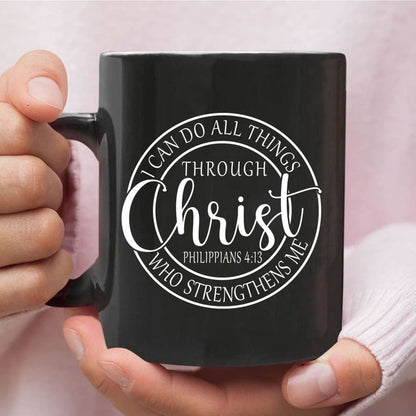 Christian Mug, Philippians 413 Mug I Can Do All Things Through Christ Christian Coffee Mug, Religious Coffee Mugs, Scripture Coffee Mugs