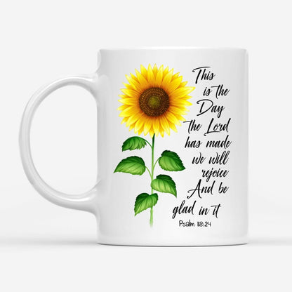 Christian Mug, Psalm 11824 This Is The Day The Lord Has Made, Sunflower, Coffee Mug, Religious Coffee Mugs, Scripture Coffee Mugs