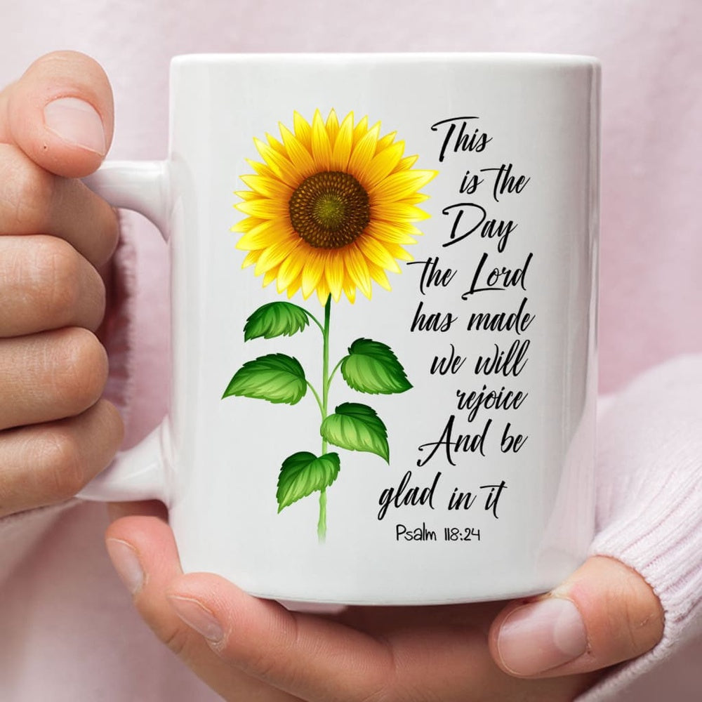 Christian Mug, Psalm 11824 This Is The Day The Lord Has Made, Sunflower, Coffee Mug, Religious Coffee Mugs, Scripture Coffee Mugs