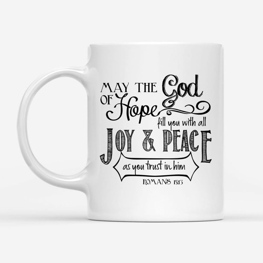 Christian Mug, Romans 1513 May The God Of Hope Bible Verse Mug, Religious Coffee Mugs, Scripture Coffee Mugs