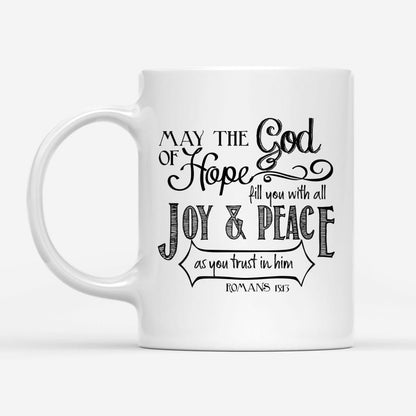 Christian Mug, Romans 1513 May The God Of Hope Bible Verse Mug, Religious Coffee Mugs, Scripture Coffee Mugs
