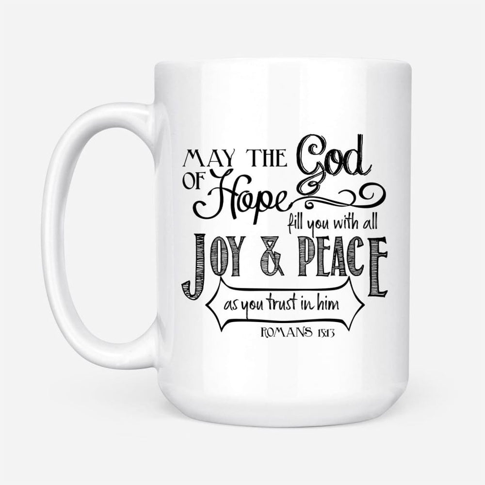 Christian Mug, Romans 1513 May The God Of Hope Bible Verse Mug, Religious Coffee Mugs, Scripture Coffee Mugs