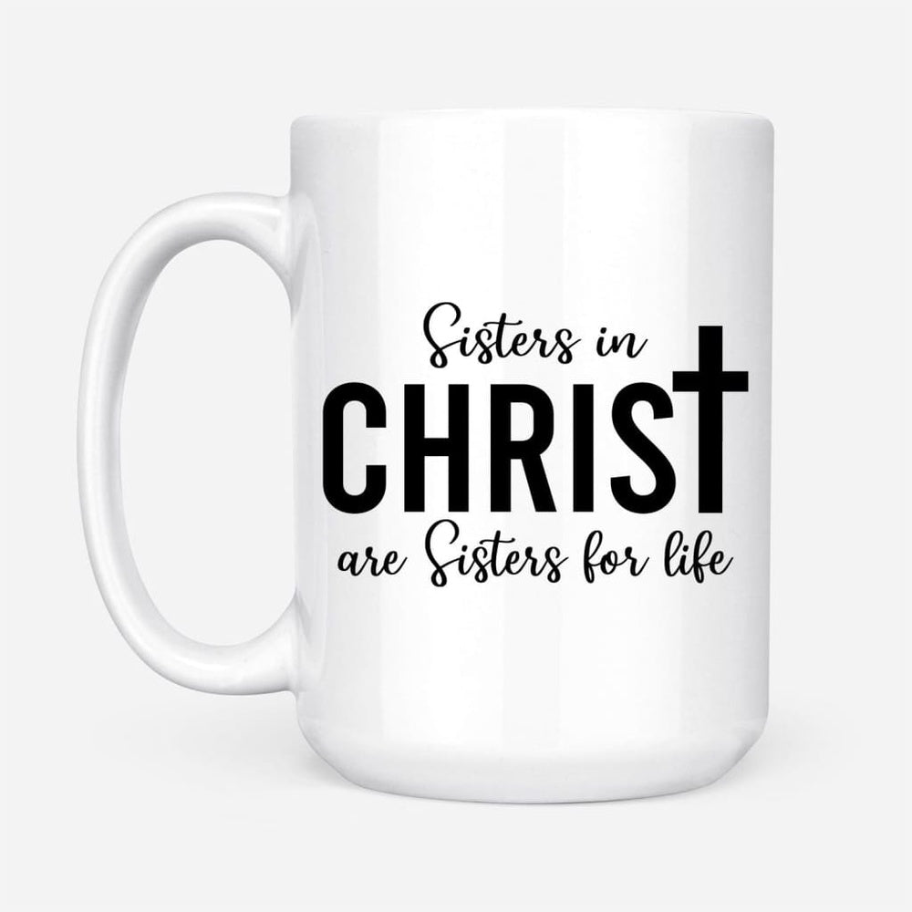 Christian Mug, Sisters In Christ Are Sisters For Life Custom Photo Mug, Religious Coffee Mugs, Scripture Coffee Mugs