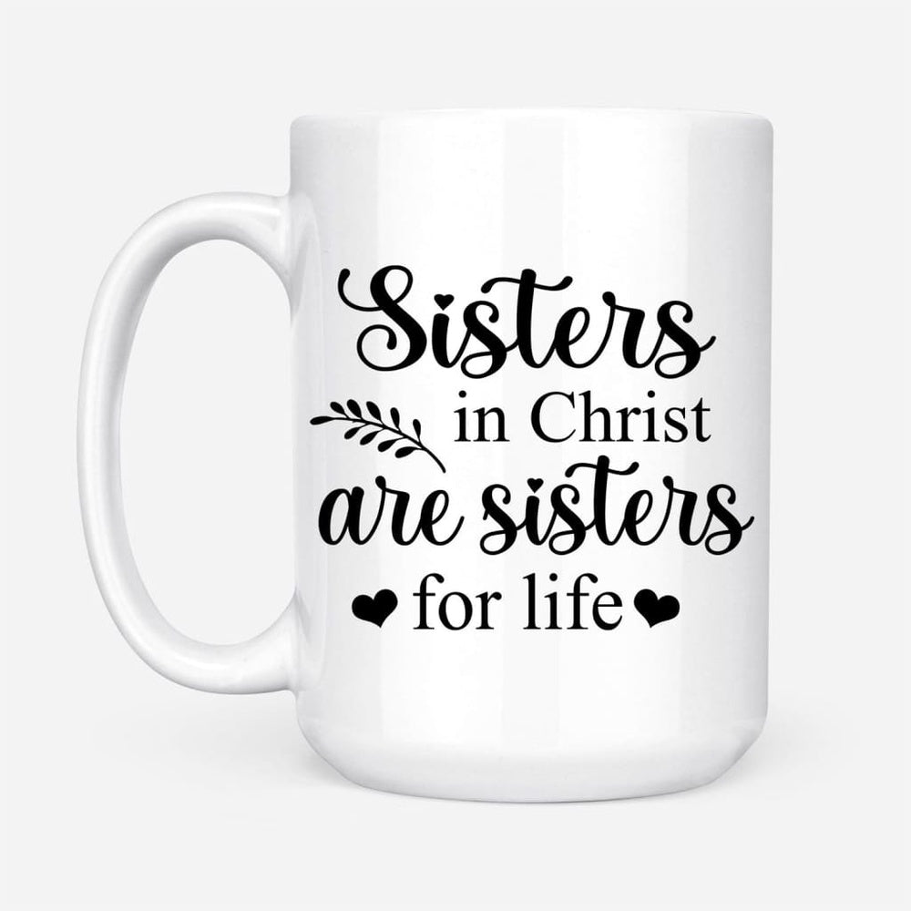 Christian Mug, Sisters In Christ Mug, Religious Coffee Mugs, Scripture Coffee Mugs