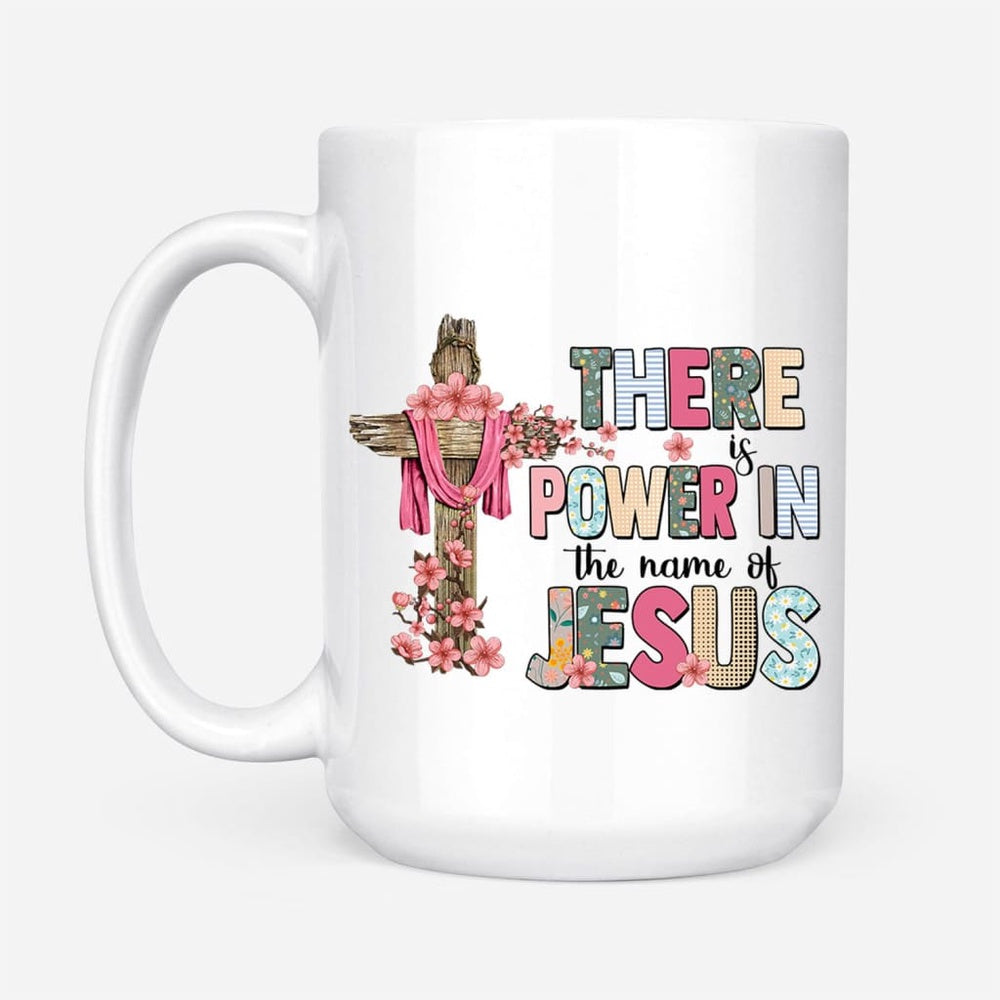 Christian Mug, There Is Power In The Name Of Jesus Mug, Religious Coffee Mugs, Scripture Coffee Mugs