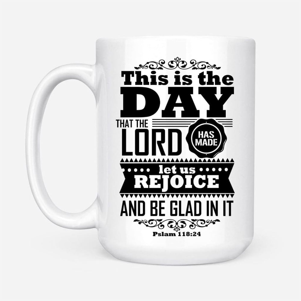 Christian Mug, This Is The Day That The Lord Has Made Mug  Christian Coffee Mugs, Religious Coffee Mugs, Scripture Coffee Mugs