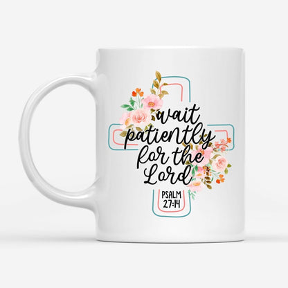 Christian Mug, Wait Patiently For The Lord Psalm 2714 Nlt Bible Verse Mug, Religious Coffee Mugs, Scripture Coffee Mugs