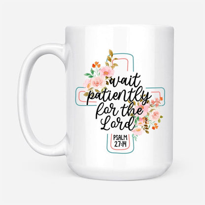 Christian Mug, Wait Patiently For The Lord Psalm 2714 Nlt Bible Verse Mug, Religious Coffee Mugs, Scripture Coffee Mugs