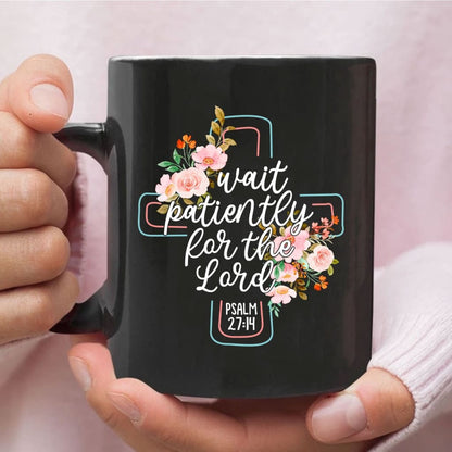 Christian Mug, Wait Patiently For The Lord Psalm 2714 Nlt Bible Verse Mug, Religious Coffee Mugs, Scripture Coffee Mugs