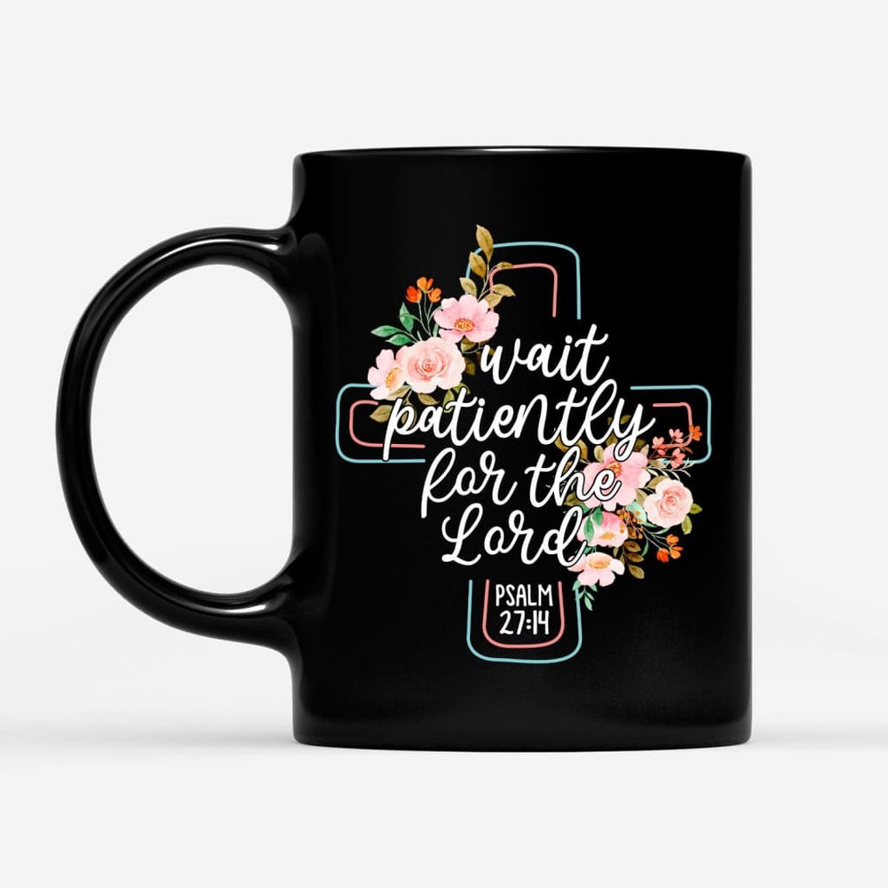 Christian Mug, Wait Patiently For The Lord Psalm 2714 Nlt Bible Verse Mug, Religious Coffee Mugs, Scripture Coffee Mugs