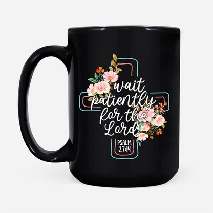 Christian Mug, Wait Patiently For The Lord Psalm 2714 Nlt Bible Verse Mug, Religious Coffee Mugs, Scripture Coffee Mugs