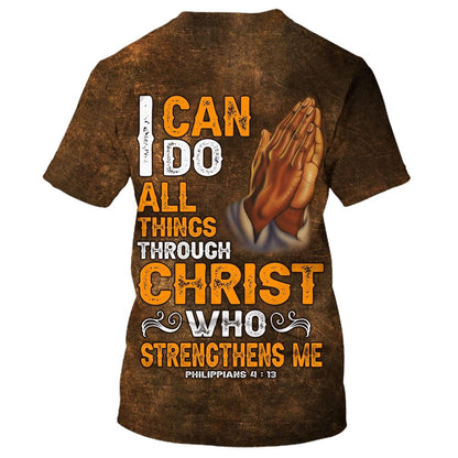 Christian T Shirt, I Can Do All Things Through Christ Who Strengthens Mes 3D T-Shirt, Religious Shirts