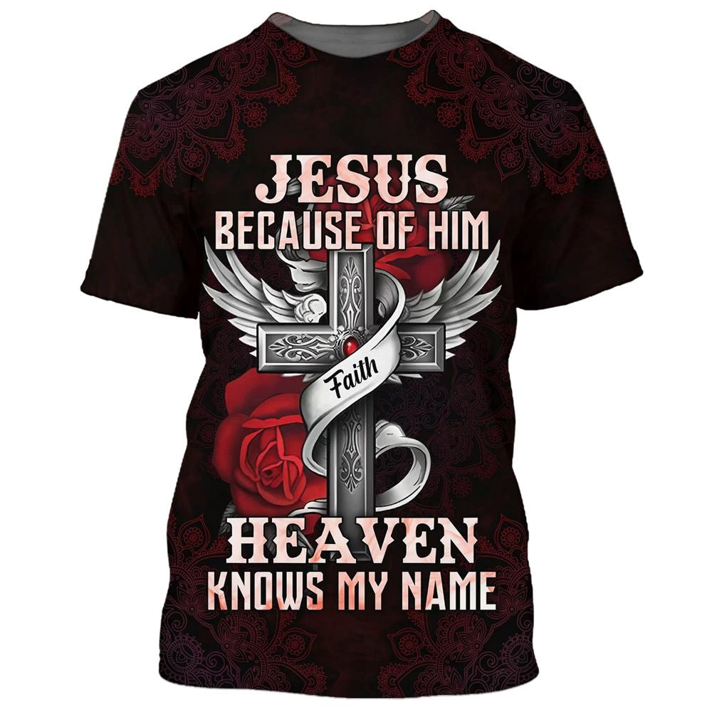 Christian T Shirt, Jesus Because Of Him Heaven Knows My Name, Bible 3D T-Shirt, Religious Shirts