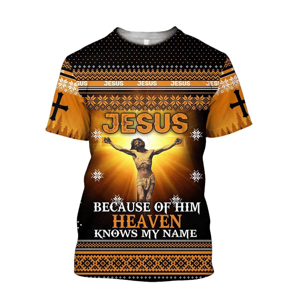 Christian T Shirt, Jesus Catholic Jesus Beacause Of Him Heaven Know My Name Jesus Unisex 3D T-Shirt, Religious Shirts