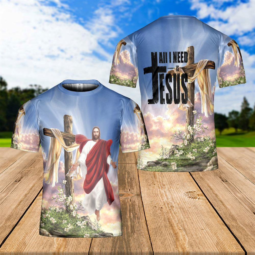 Christian T Shirt, Jesus Easter Day Jesus Cross Floral All I Need Is Jesus 3D T-Shirt, Religious Shirts