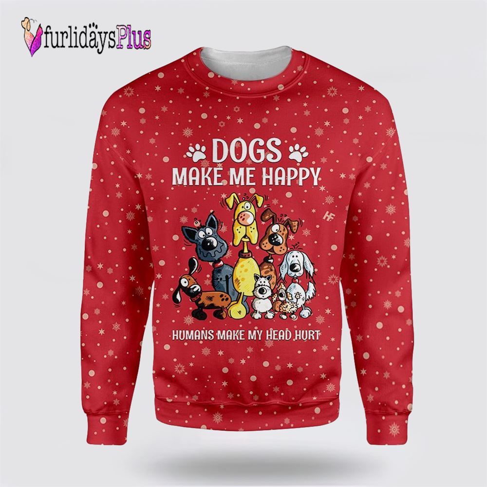 Christmas Dogs Make Me Happy Ugly Christmas Sweater, Dog Lover Christmas Sweater