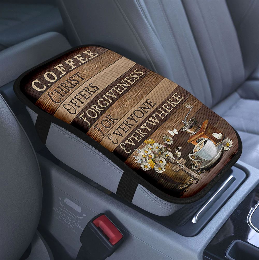 Coffee Christ Offers Forgiveness For Everyone Everywhere Car Center Console Cover, Christian Armrest Pad Cover, Religious Car Accessory