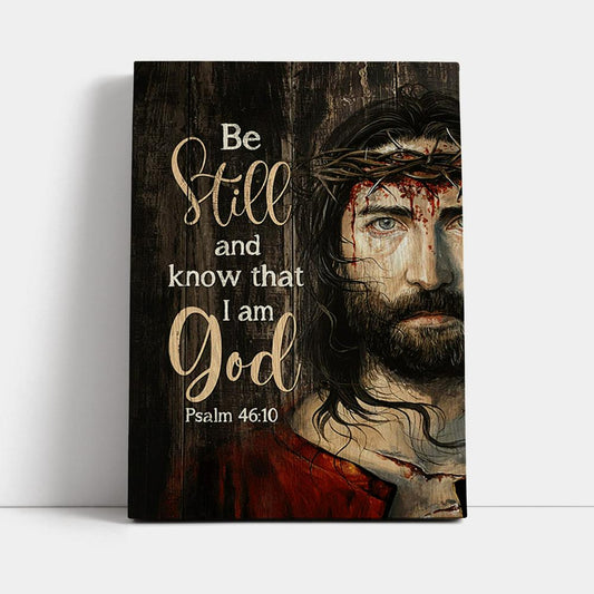 Crown Of Thorn Canvas- Be Still And Know That I Am God Canvas Wall Art - Christian Canvas Prints - Bible Verse Canvas Art