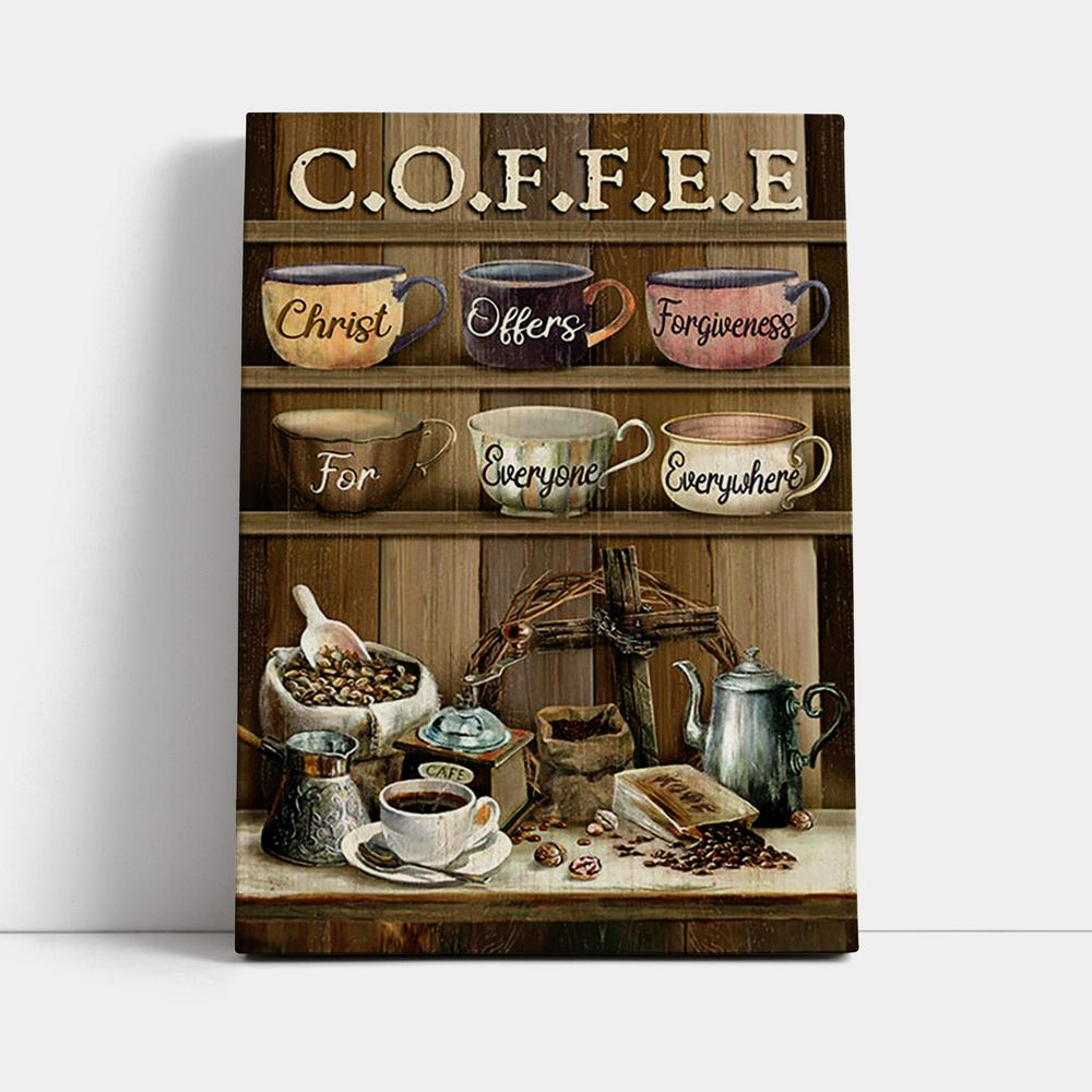 Cup Of Coffee Christ Offer Forgiveness For Everyone Everywhere Canvas Art - Bible Verse Wall Art - Christian Inspirational Wall Decor