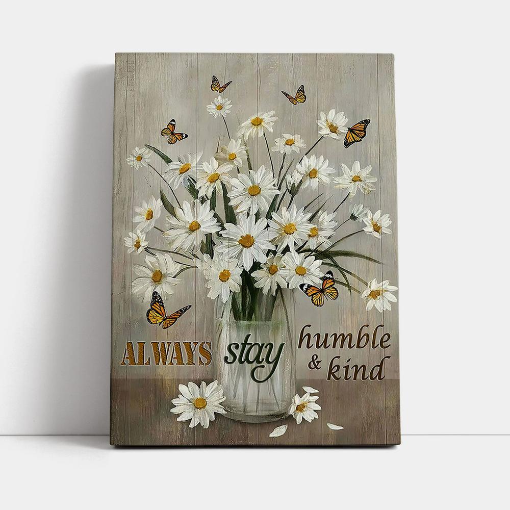 Daisy Vase Always Stay Humble And Kind Canvas - Christian Wall Art - Religious Home Decor