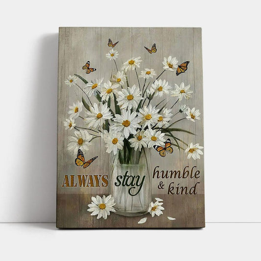 Daisy Vase Always Stay Humble And Kind Canvas - Christian Wall Art - Religious Home Decor